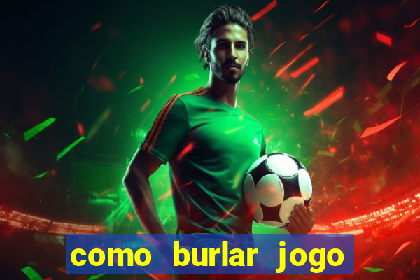 como burlar jogo do tigre